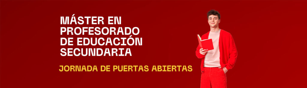 Jornada de Puertas Abiertas – Máster en Profesorado de Educación Secundaria